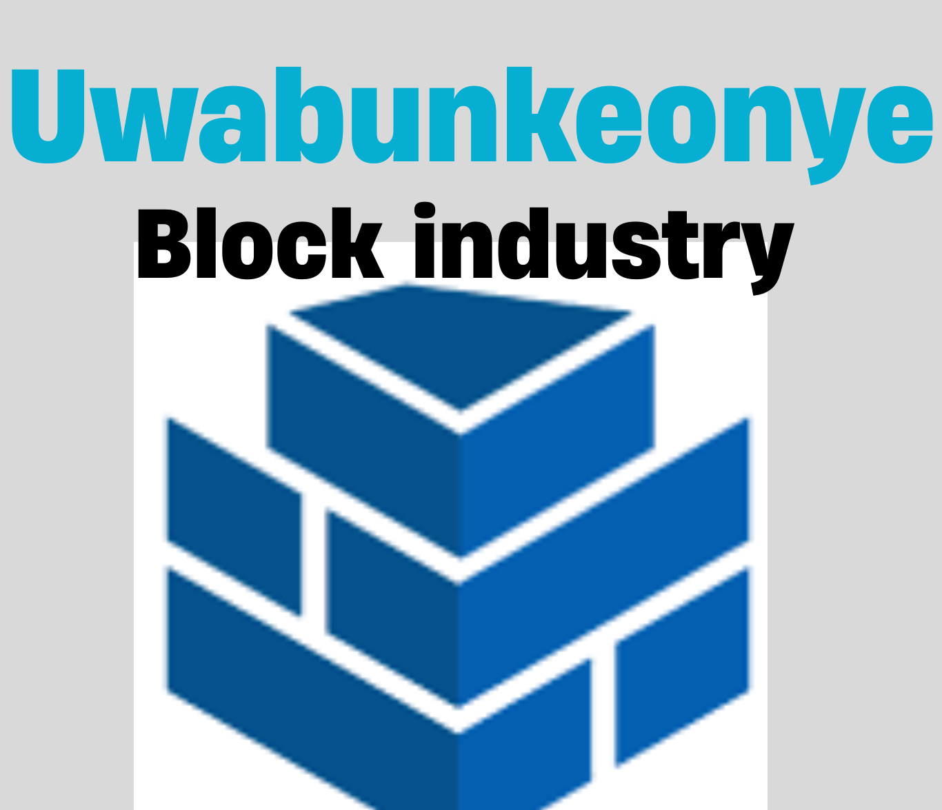 Uwabunkeonye Block industry